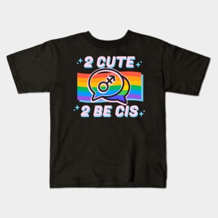 2 Cute 2 Be Cis Kids T-Shirt